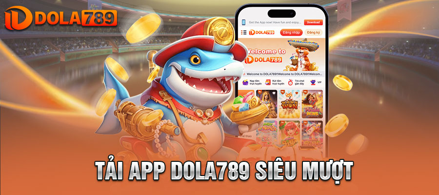 Tải app Dola789 siêu mượt