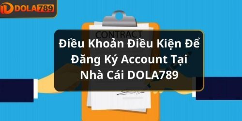 Điều Khoản Điều Kiện Để Đăng Ký Tài Khoản Tại Nhà Cái DOLA789